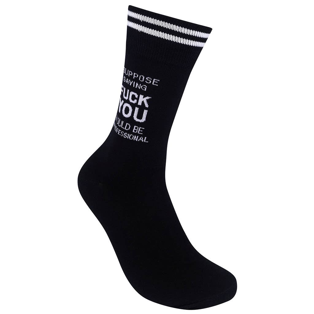I Suppose Saying Fuck You Would Be Unprofessional Socks - HER Home Design Boutique
